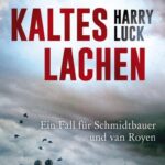 Kaltes Lachen - Kriminalroman - Tod in München: Der erste Fall für Schmidtbauer und van Royen, den gemütlichen bayerischen Kommissar und die pfiffige