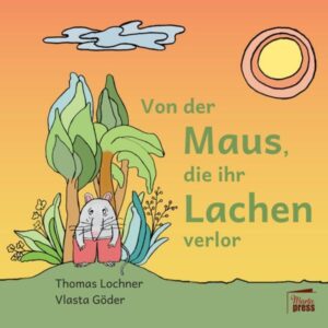 Von der Maus, die ihr Lachen verlor