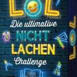 LOL - Die ultimative Nicht-lachen-Challenge - Edition für Schüler