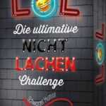 LOL - Die ultimative Nicht-lachen-Challenge - Schwarzer Humor