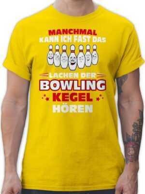 Shirtracer T-Shirt Manchmal kann ich fast das Lachen der Bowling-Kegel hören Bowler Spruc Bowling & Kegeln