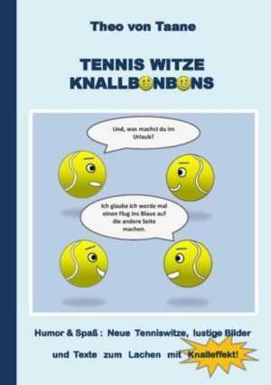 Tennis Witze Knallbonbons - Humor & Spaß: Neue Tenniswitze, lustige Bilder und Texte zum Lachen mit Knalleffekt