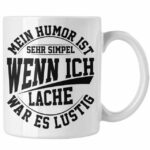 Trendation Tasse Lustige Tasse mit Spruch Mein Humor Ist Simpel Wenn Ich Lache War Es