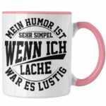 Trendation Tasse Lustige Tasse mit Spruch Mein Humor Ist Simpel Wenn Ich Lache War Es