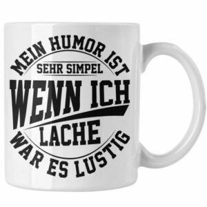 Trendation Tasse Lustige Tasse mit Spruch Mein Humor Ist Simpel Wenn Ich Lache War Es