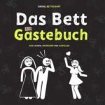 Das Bett Gästebuch: 110 Seiten zum Ausfüllen und Lachen. Der optimale Scherzartikel als Geschenkidee