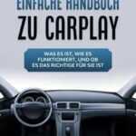 Das Lächerlich einfache handbuch zu CarPlay: Was Es Ist, Wie Es Funktioniert, Und Ob Es Das Richtige Für Sie Ist (eBook, ePUB)