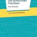 Die lächerlichen Preziösen: Molière: Eine Komödie: Text und Kommentar