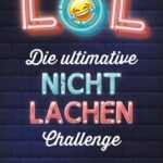 LOL - Die ultimative Nicht-lachen-Challenge