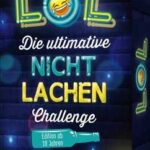 LOL - Die ultimative Nicht-lachen-Challenge - Edition ab 18 Jahren