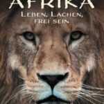 Afrika - Leben, Lachen, frei sein